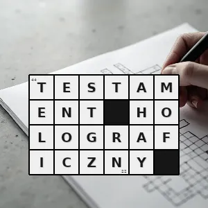 Hasło krzyżówkowe testament sporządzony odręcznie - testament holograficzny – rozwiązanie, synonimy, podpowiedzi i definicje krzyżówkowe